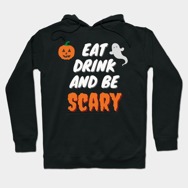 Eat Drink And Be Scary Hoodie by Juggahnaut